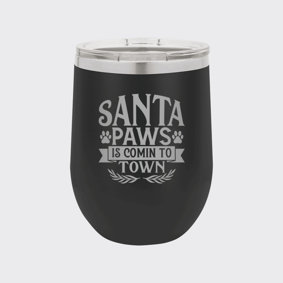 Black 12 oz stemless wine tumbler laser engraved with "Santa Paws Is Comin' to Town"