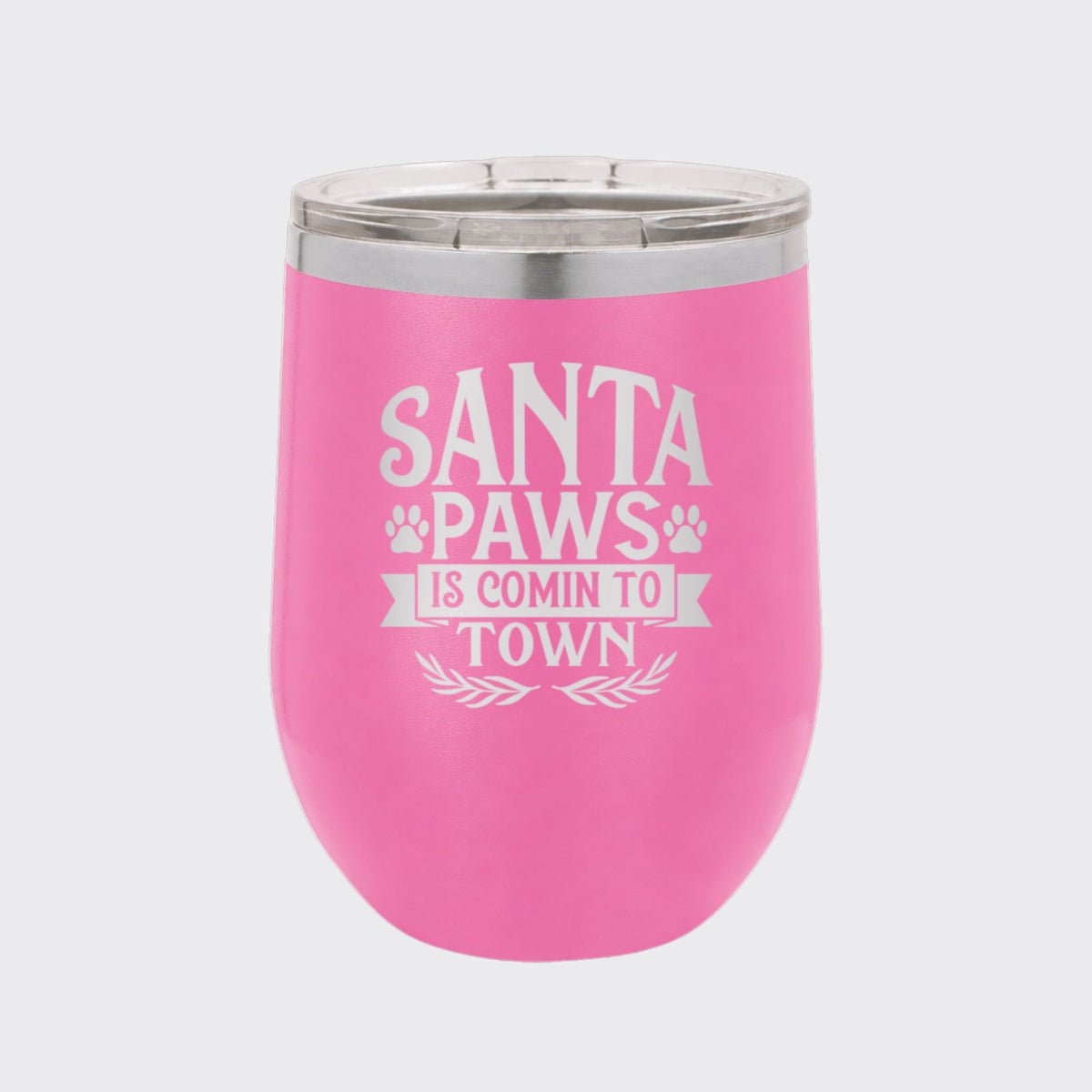 Pink 12 oz stemless wine tumbler laser engraved with "Santa Paws Is Comin' to Town"