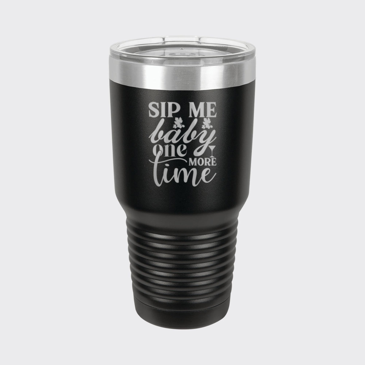 Black 30 oz tumbler laser engraved with "Sip Me Baby One More Time"