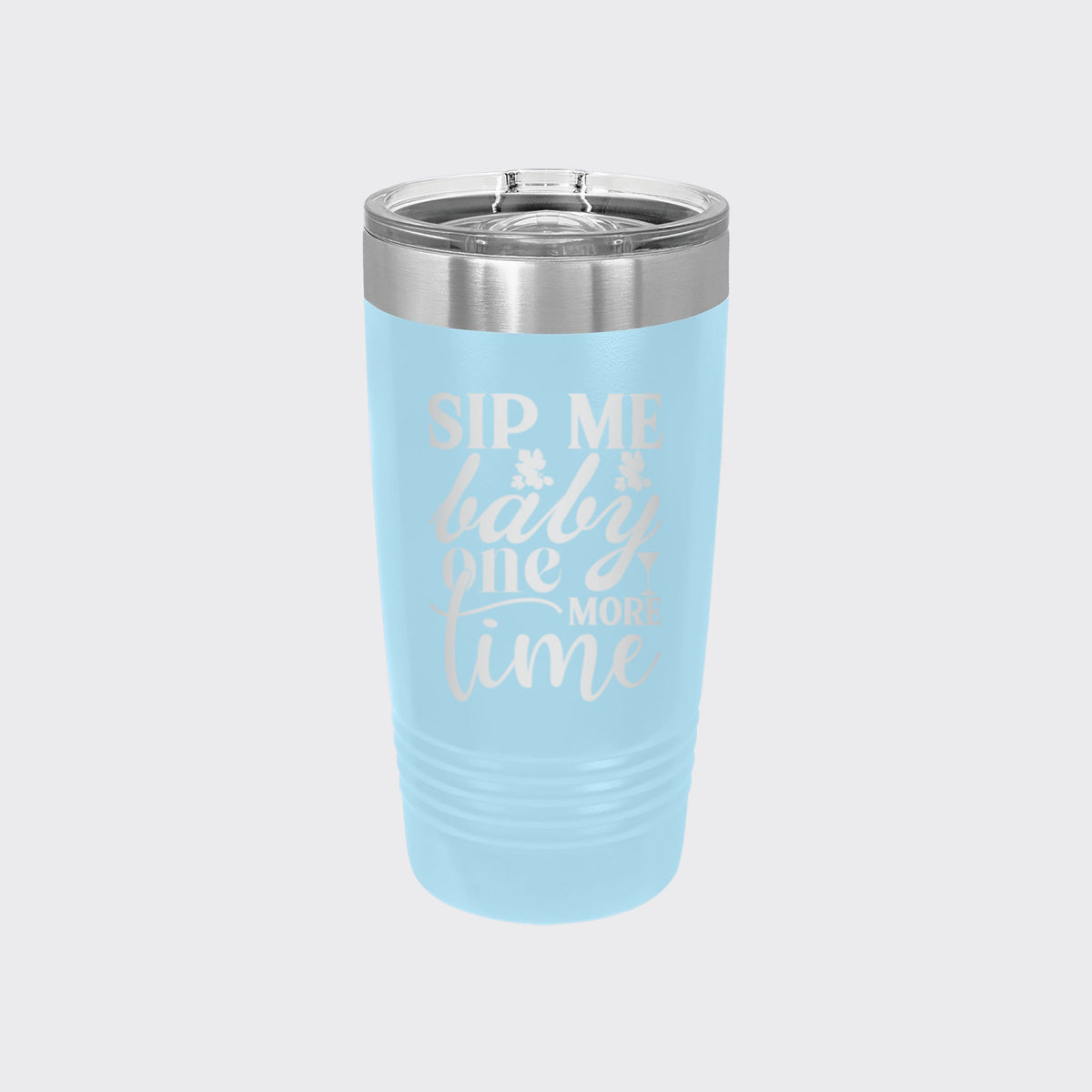 Light Blue 20 oz tumbler laser engraved with "Sip Me Baby One More Time"