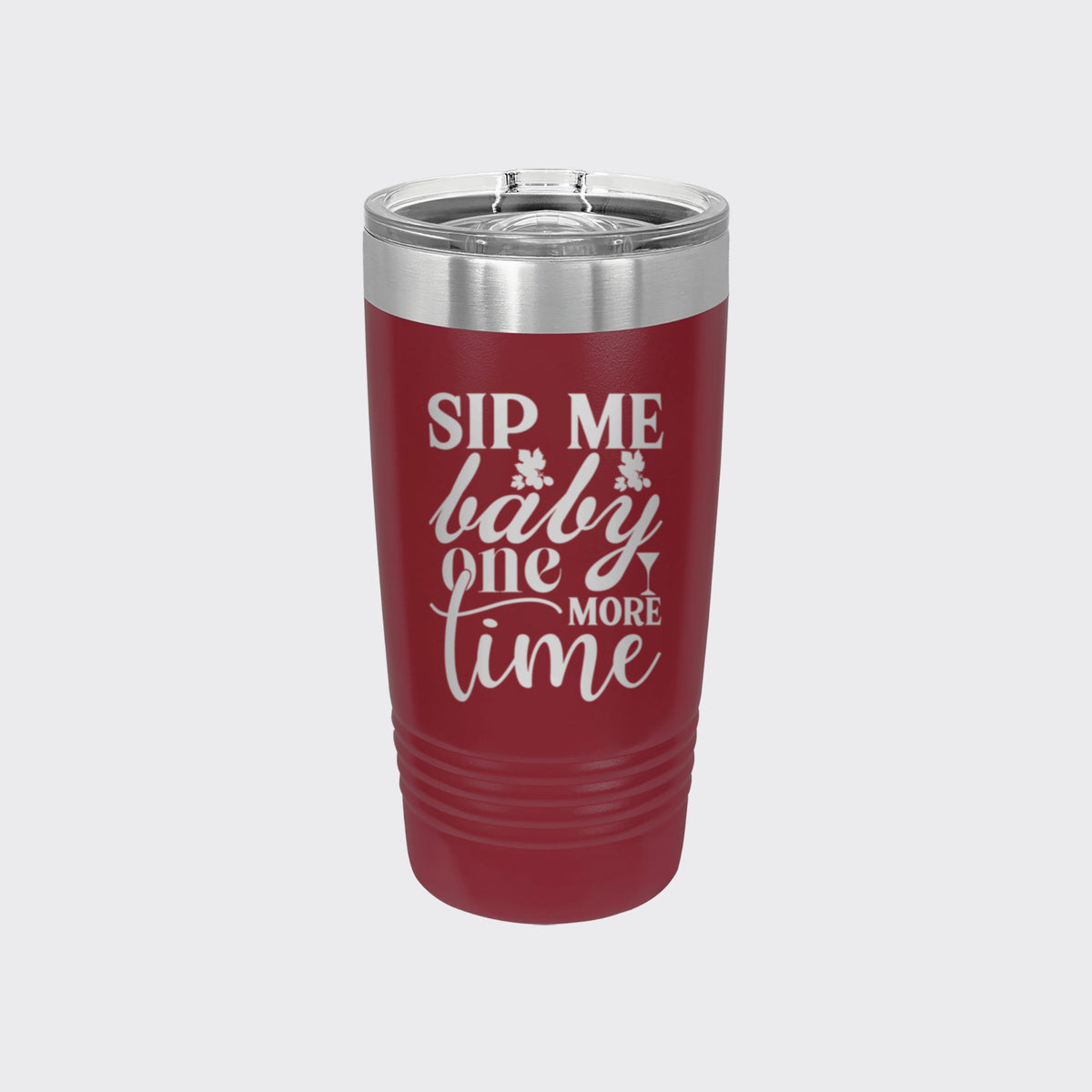 Maroon 20 oz tumbler laser engraved with "Sip Me Baby One More Time"
