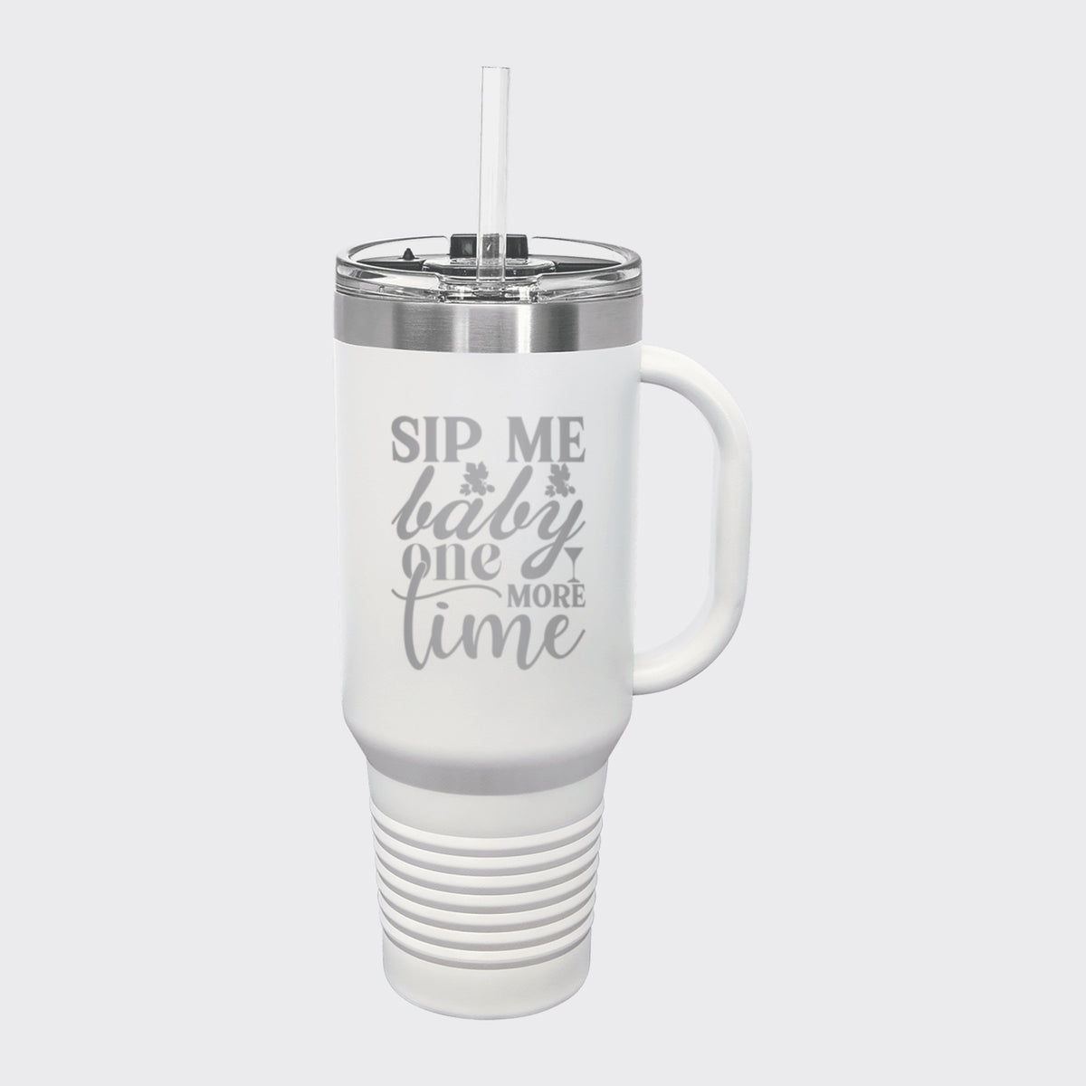 White 40 oz tumbler with handle and straw laser engraved with "Sip Me Baby One More Time"