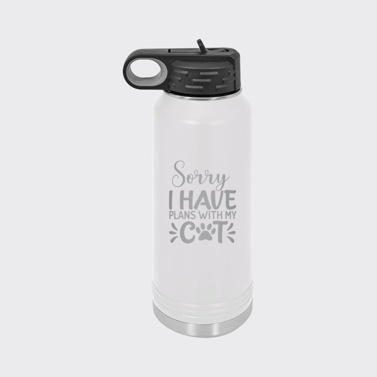 White 32 oz insulated water bottle laser engraved with "Sorry, I Have Plans with My Cat"