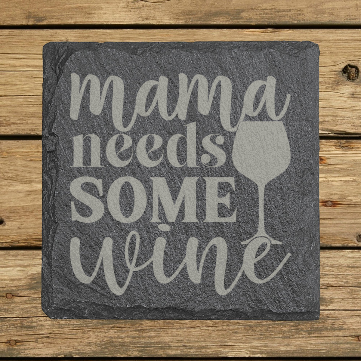 Square slate coaster laser engraved with "Mama Needs Some Wine"