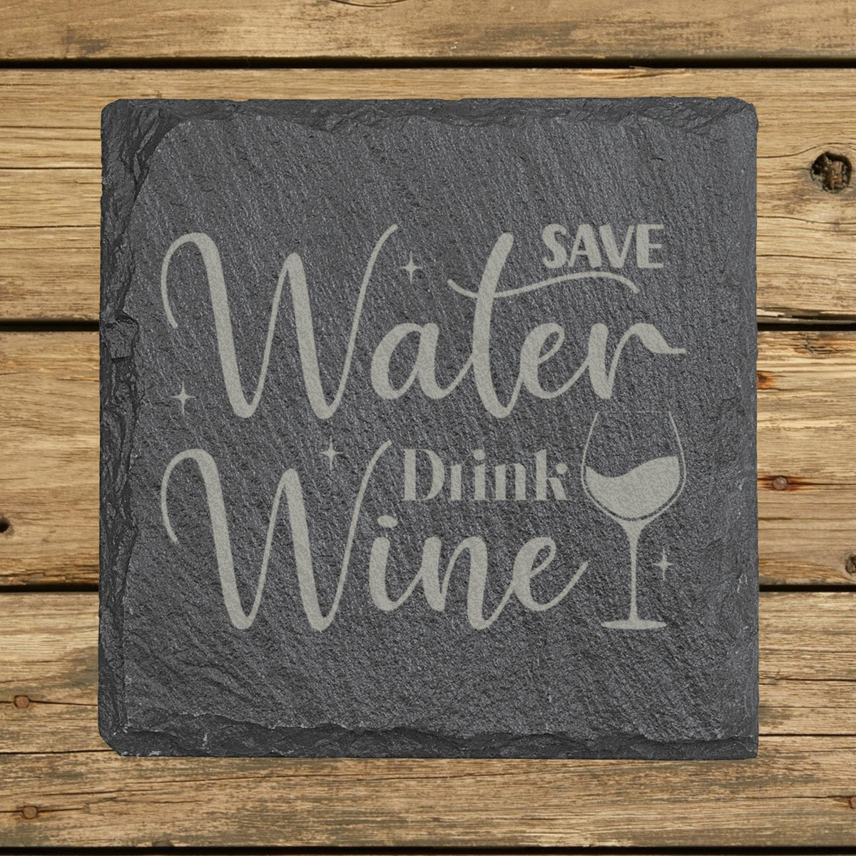Square slate coaster laser engraved with "Save Water, Drink Wine", script design