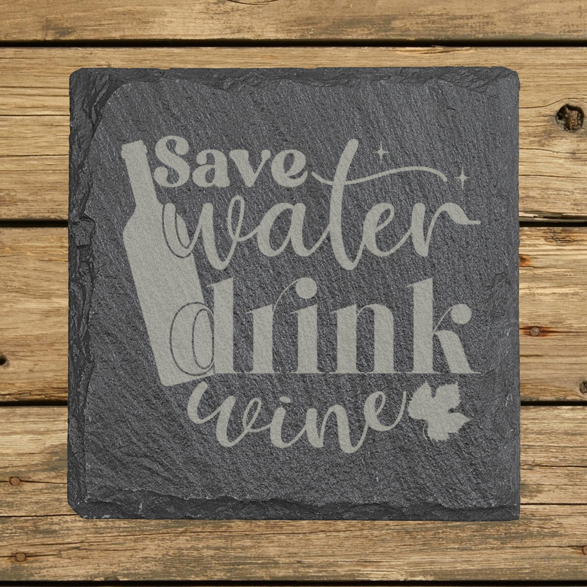 Square slate coaster laser engraved with "Save Water, Drink Wine", classic design