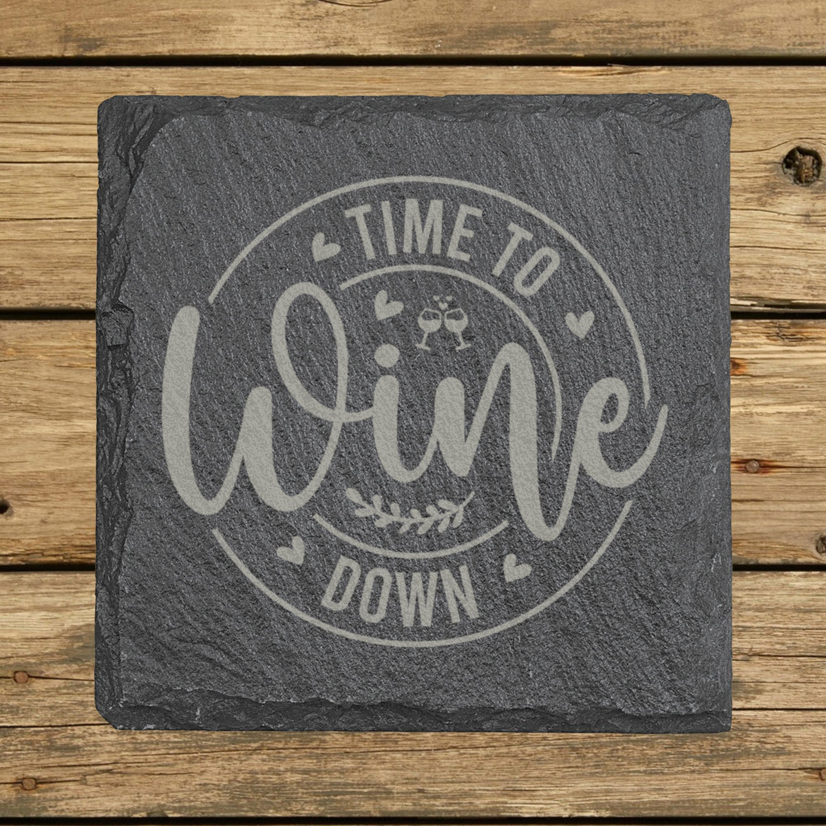 Square slate coaster laser engraved with "Time to Wine Down", round design