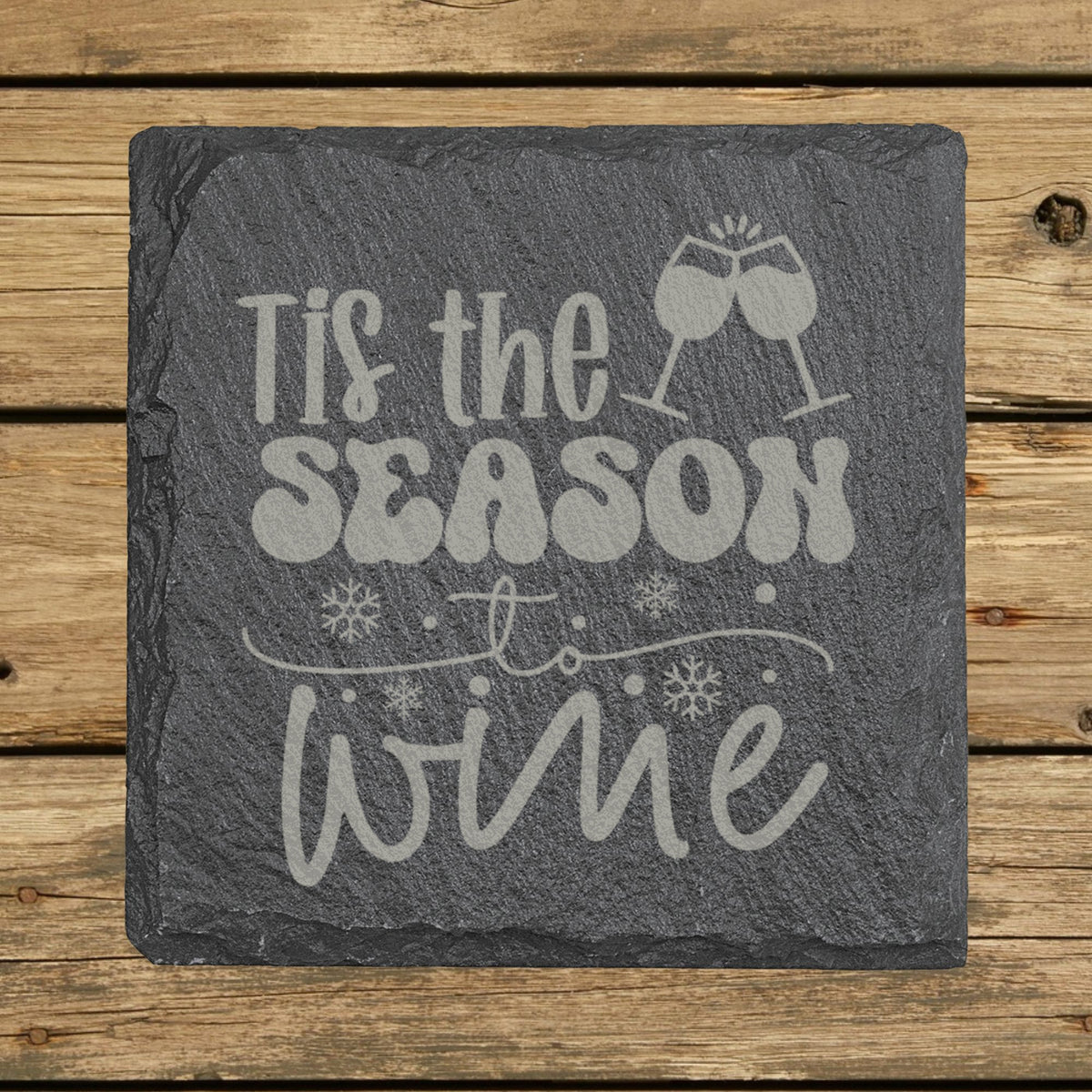 Square slate coaster laser engraved with "'Tis the Season to Wine"
