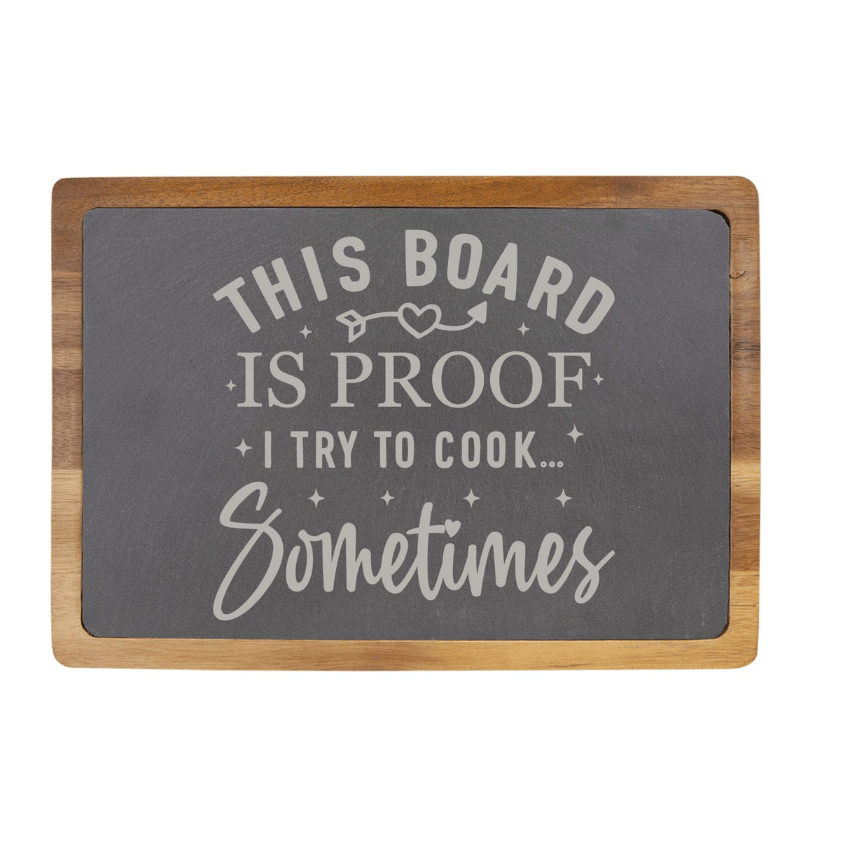 This Board is Proof I Try to Cook Acacia & Slate Cutting Board - Laser Engraved