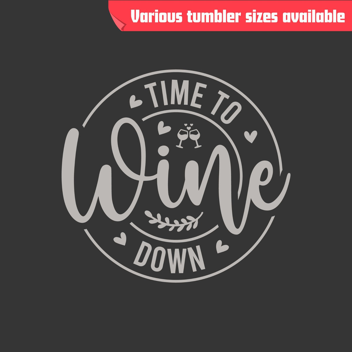 Time to Wine Down Tumbler - Laser Engraved Stainless Steel, Insulated