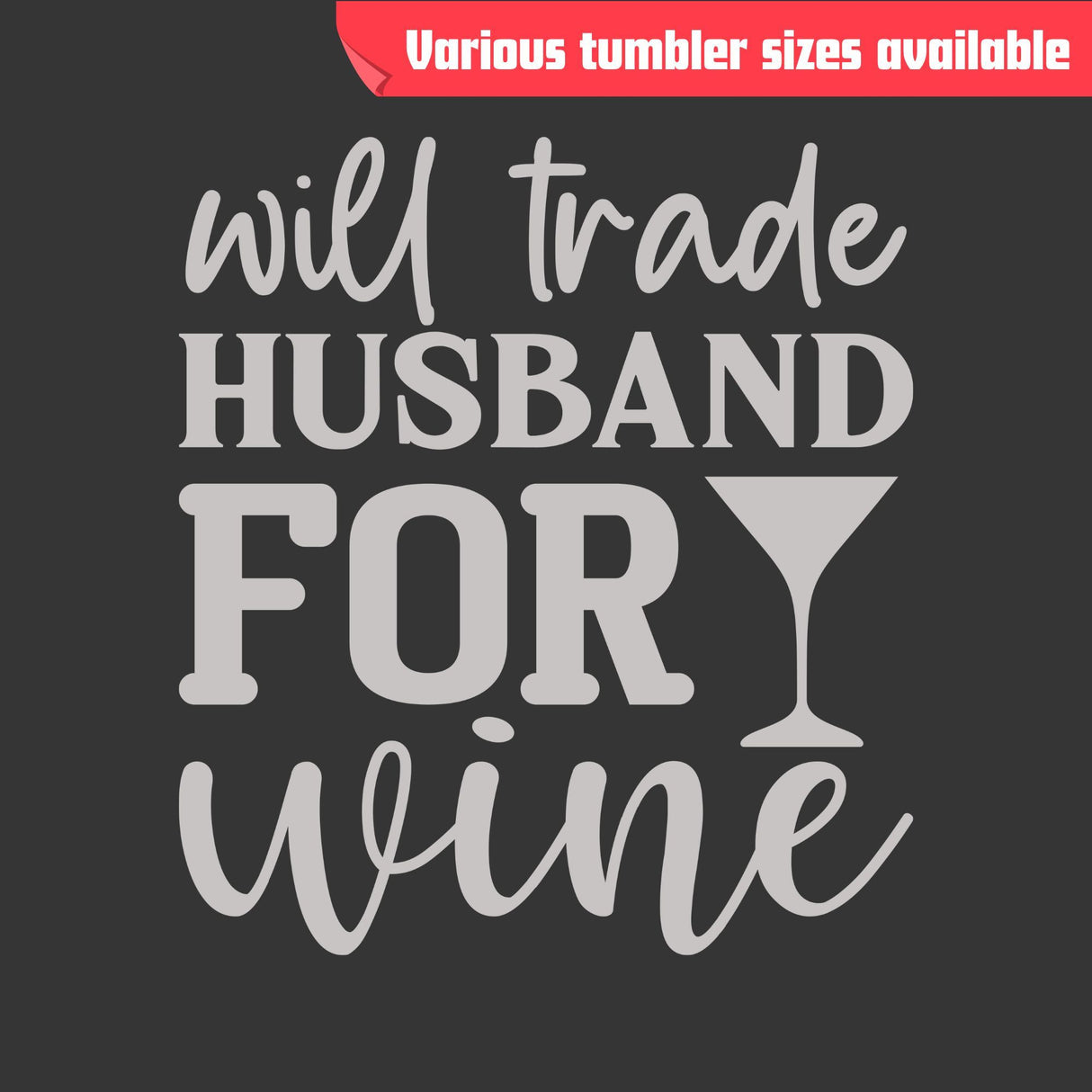 Will Trade Husband for Wine Tumbler - Insulated Stainless Steel, Laser Engraved