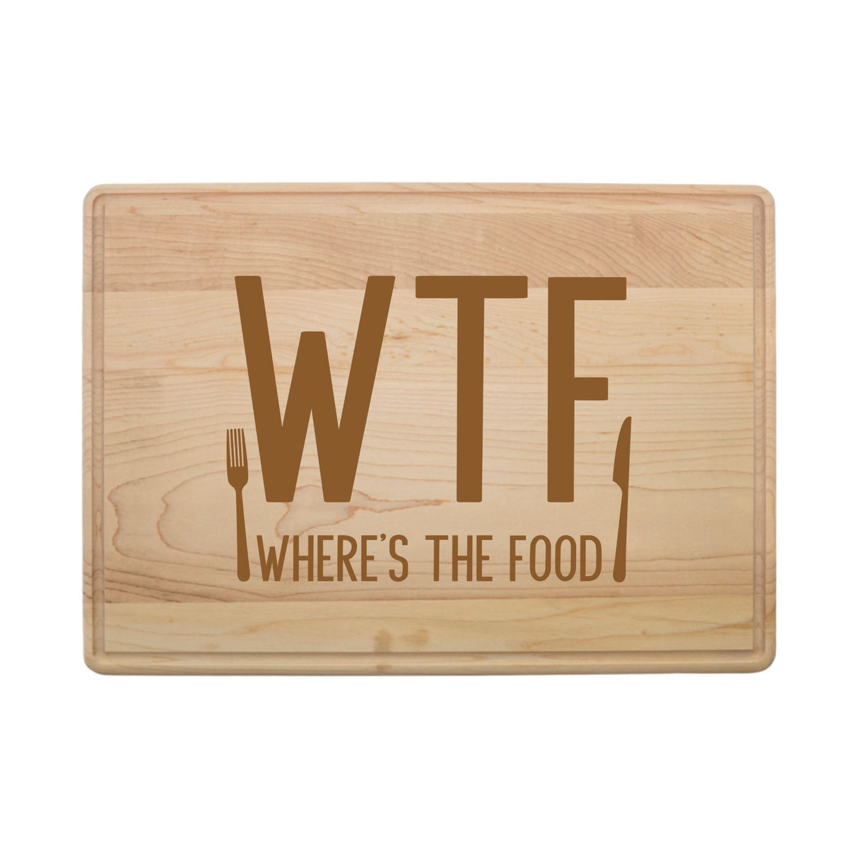 Laser Engraved Maple Cutting Board – "WTF Where’s the Food?" Design