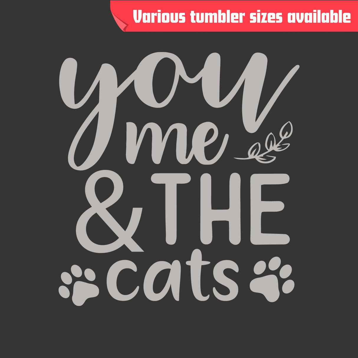 You Me & The Cats Tumbler - Laser Engraved, Insulated Stainless Steel