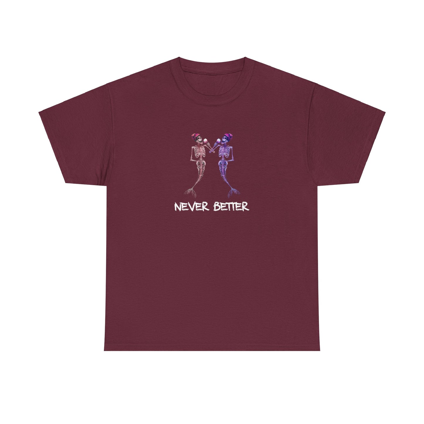 Graphic Tee Shirt 'Never Better' Skeleton Mermaids