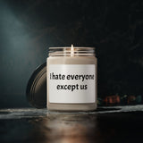 “I Hate Everyone Except Us” Scented Soy Candle – Funny Best Friend Gift, 9oz