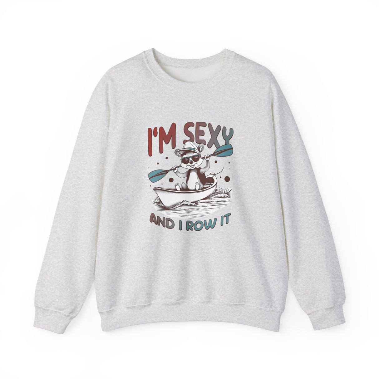 Unisex Kayaking Sweatshirt - 'I'm Sexy and I Row It'