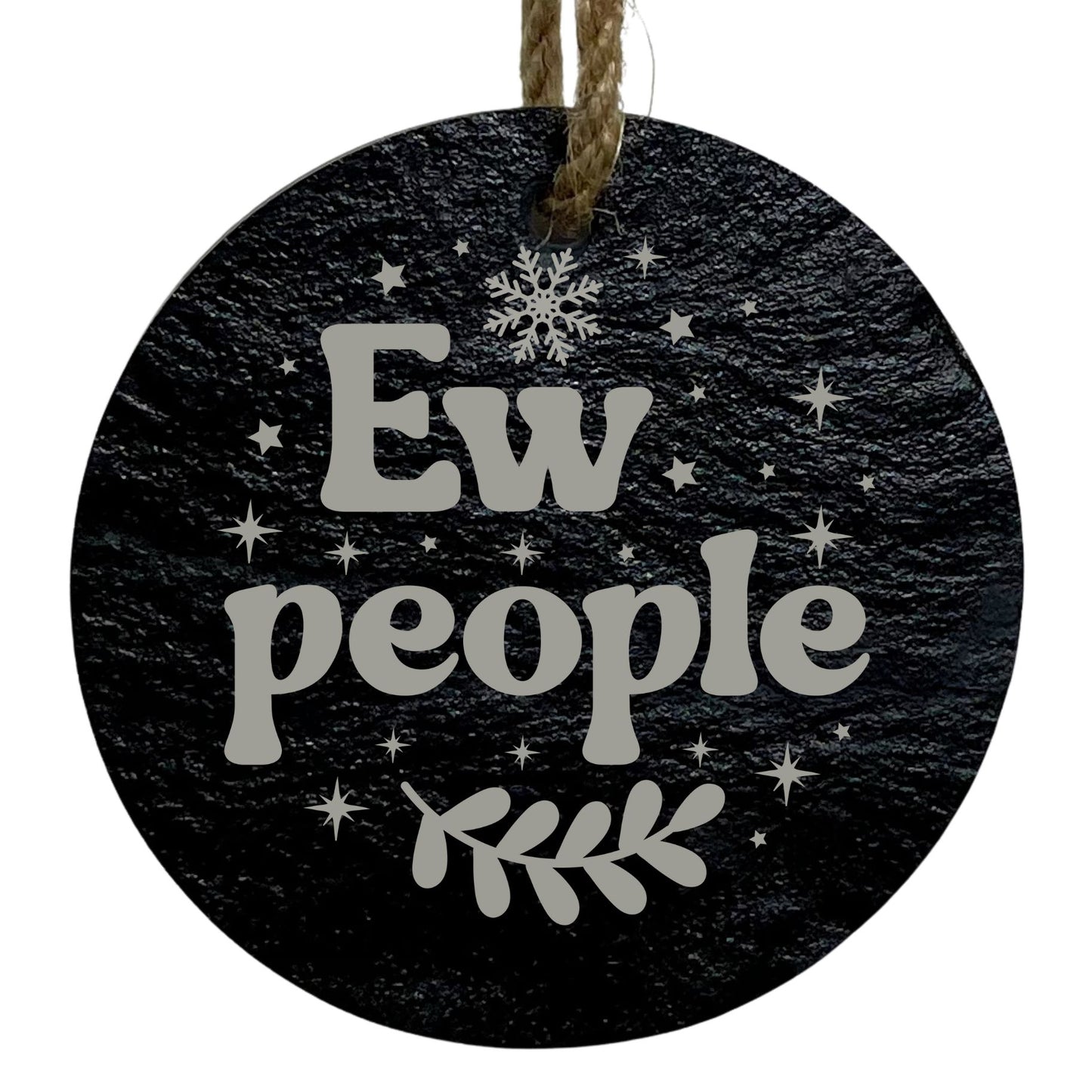 Ew People 3” Round Slate Ornament - Funny Holiday Tree Decoration