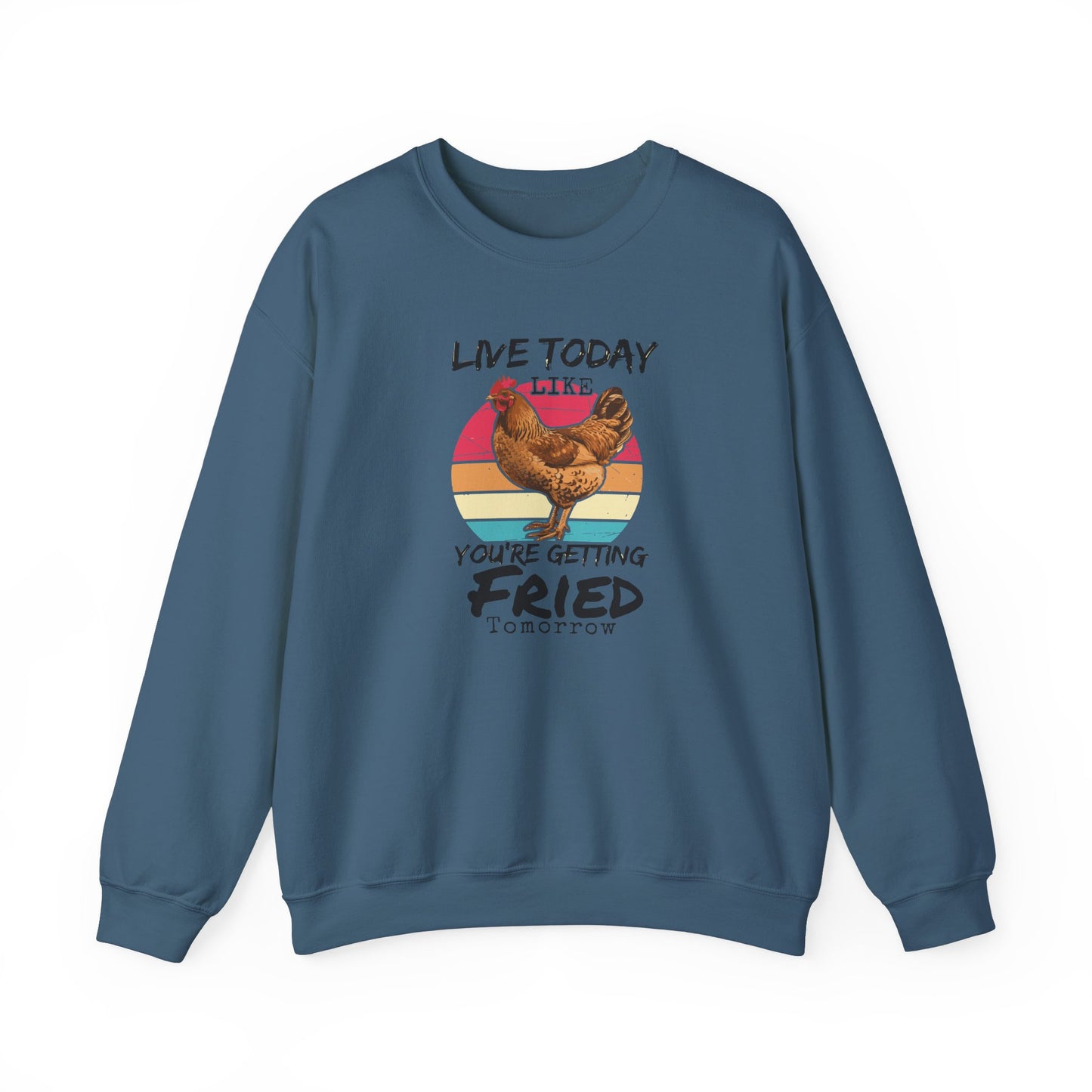 Funny Rooster Unisex Sweatshirt - Live Today Like You're Getting Fried Tomorrow