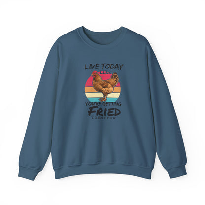 Funny Rooster Unisex Sweatshirt - Live Today Like You're Getting Fried Tomorrow