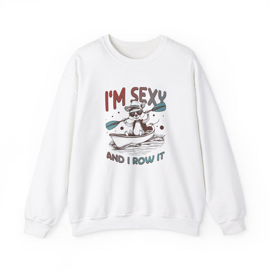 Unisex Kayaking Sweatshirt - 'I'm Sexy and I Row It'