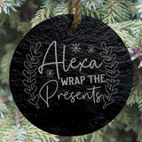 Alexa, Wrap the Presents 3” Round Slate Ornament - Fun Holiday Decor
