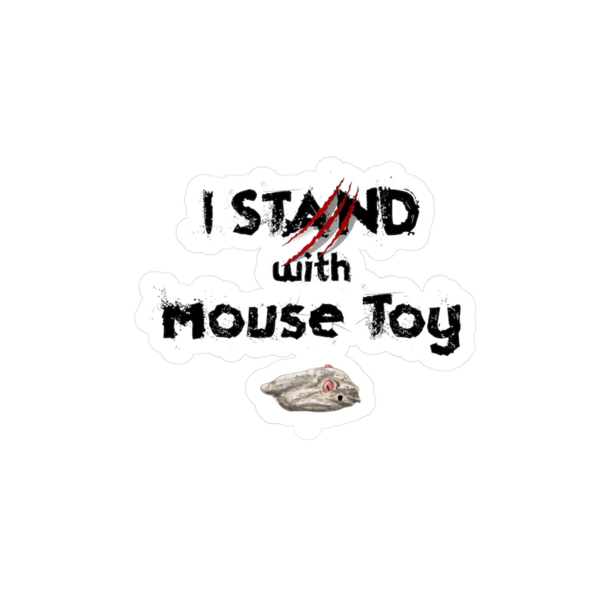Vinyl Sticker - I Stand with Mouse Toy Hand Drawn Design by Nina