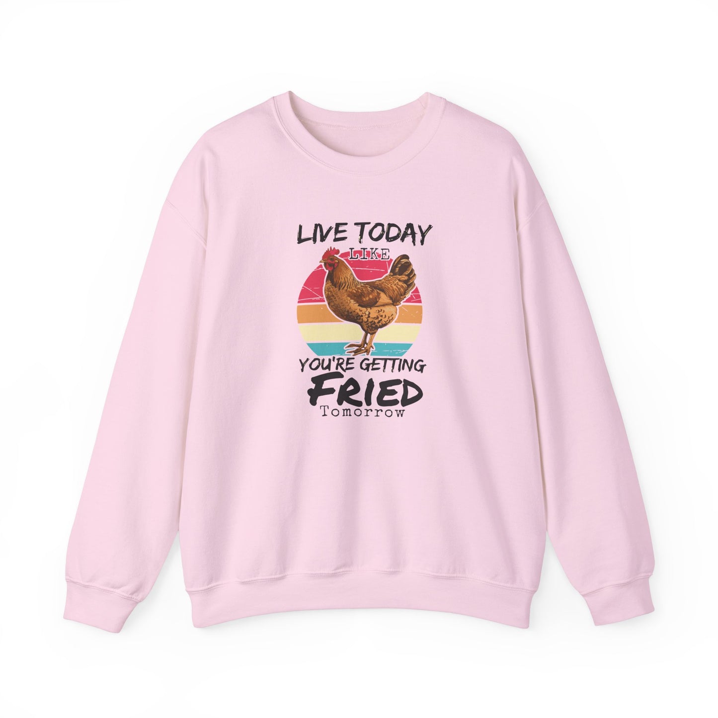 Funny Rooster Unisex Sweatshirt - Live Today Like You're Getting Fried Tomorrow