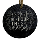 Ho Ho Ho Pour the Merlot 3” Round Slate Ornament - Wine Lover Holiday Decor