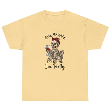 Give Me Wine, Tell Me I'm Pretty cotton tee in yellow haze