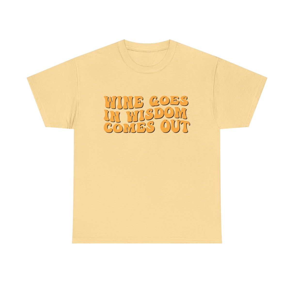 Wine Goes In Wisdom Comes Out Unisex Tee