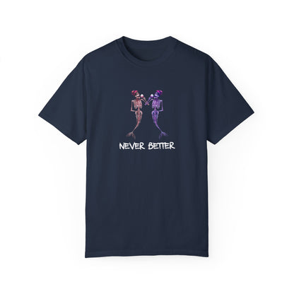 Comfort Colors T-Shirt - Mermaid Skeletons Drinking - Never Better Design