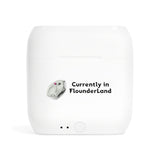Wireless Earbuds — “Currently in FlounderLand” Mouse Toy Design