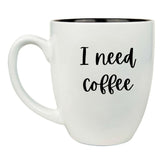 I Need Coffee 16 oz. White Ceramic Bistro Coffee Mug - Fun Gift Idea
