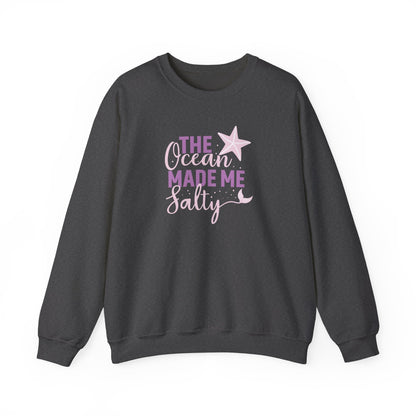 The Ocean made me Salty Sweatshirt