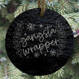 Gangsta Wrapper 3” Round Slate Ornament - Fun Holiday Tree Decor