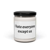 “I Hate Everyone Except Us” Scented Soy Candle – Funny Best Friend Gift, 9oz