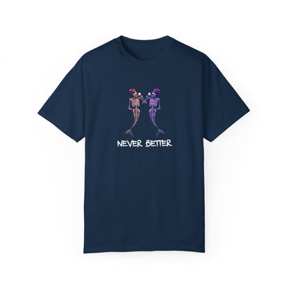 Comfort Colors T-Shirt - Mermaid Skeletons Drinking - Never Better Design