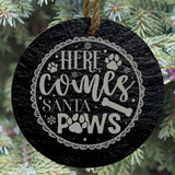 Here Comes Santa Paws 3” Round Slate Ornament - Fun Pet Holiday Decor