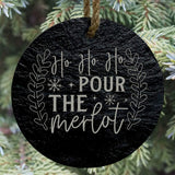 Ho Ho Ho Pour the Merlot 3” Round Slate Ornament - Wine Lover Holiday Decor