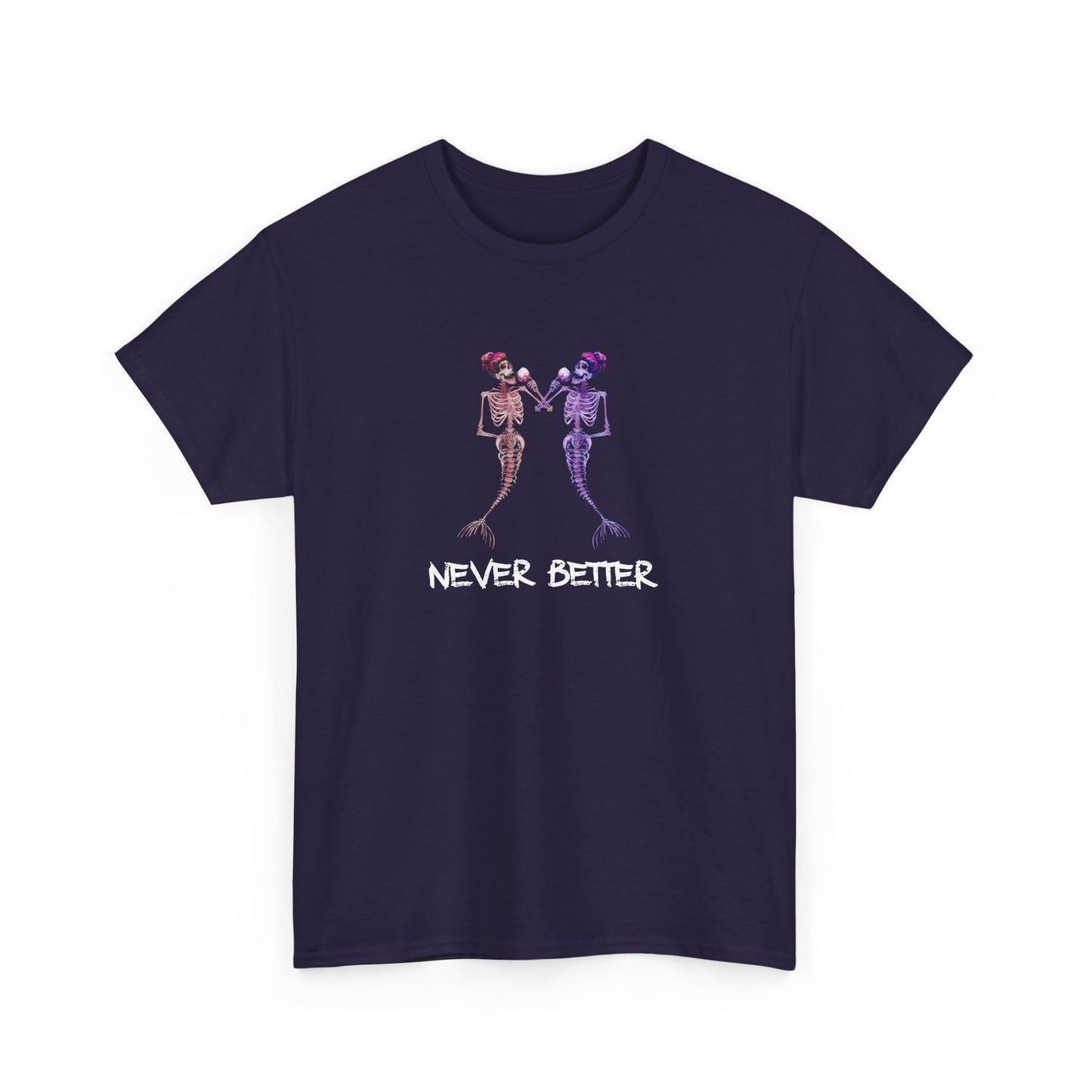 Graphic Tee Shirt 'Never Better' Skeleton Mermaids