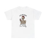Funny Give Me Wine Tell Me I'm Pretty - Cotton Tee