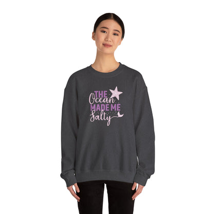 The Ocean made me Salty Sweatshirt