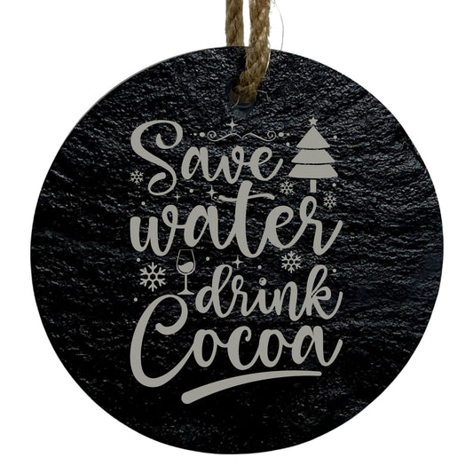 Save Water Drink Cocoa 3” Round Slate Ornament - Fun Christmas Decor