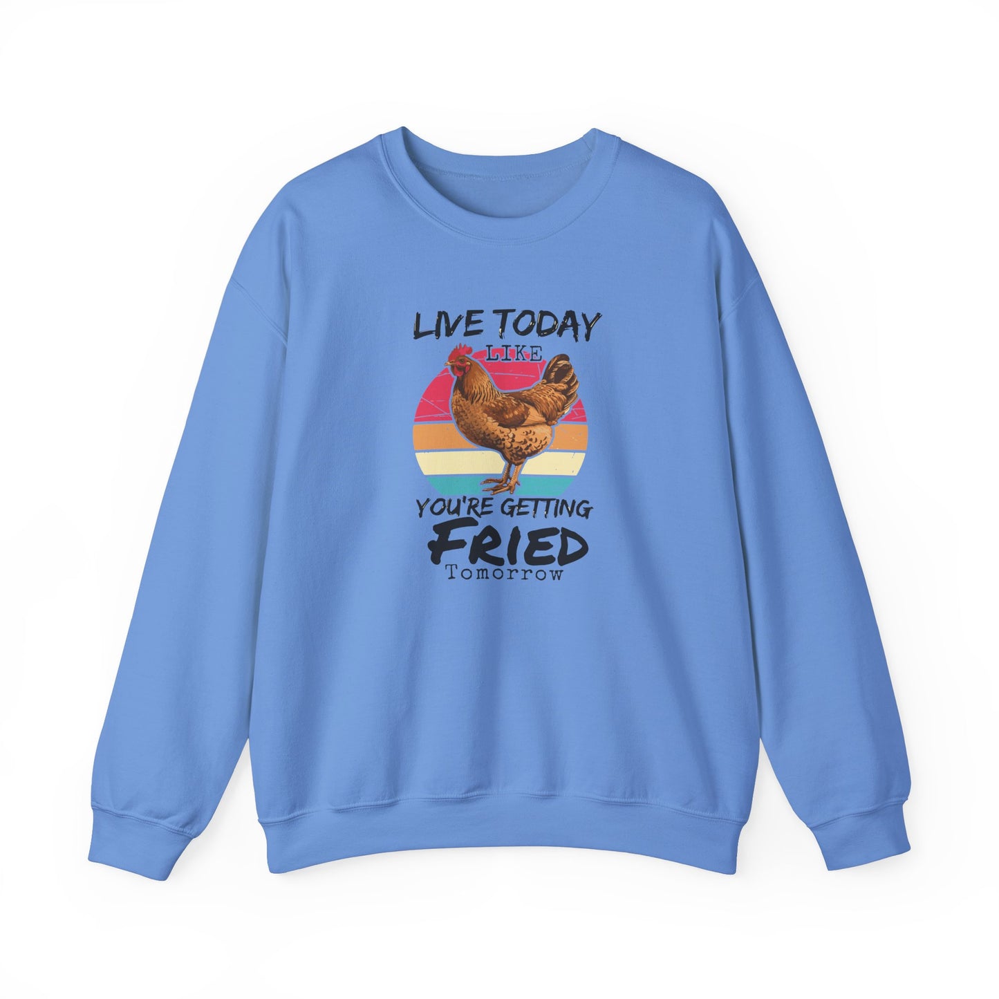 Funny Rooster Unisex Sweatshirt - Live Today Like You're Getting Fried Tomorrow