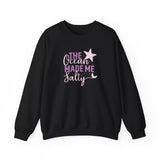 The Ocean made me Salty Sweatshirt