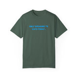 Only Speaking to Cats Today Funny Adult T-Shirt