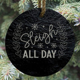 Sleigh All Day 3” Round Slate Ornament - Fun Christmas Tree Decor