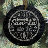 Sorry Santa, I Ate the Cookies 3” Round Slate Ornament - Funny Holiday Decor