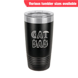 CAT DAD Tumbler – Laser Engraved Stainless Steel, 4 Sizes Available