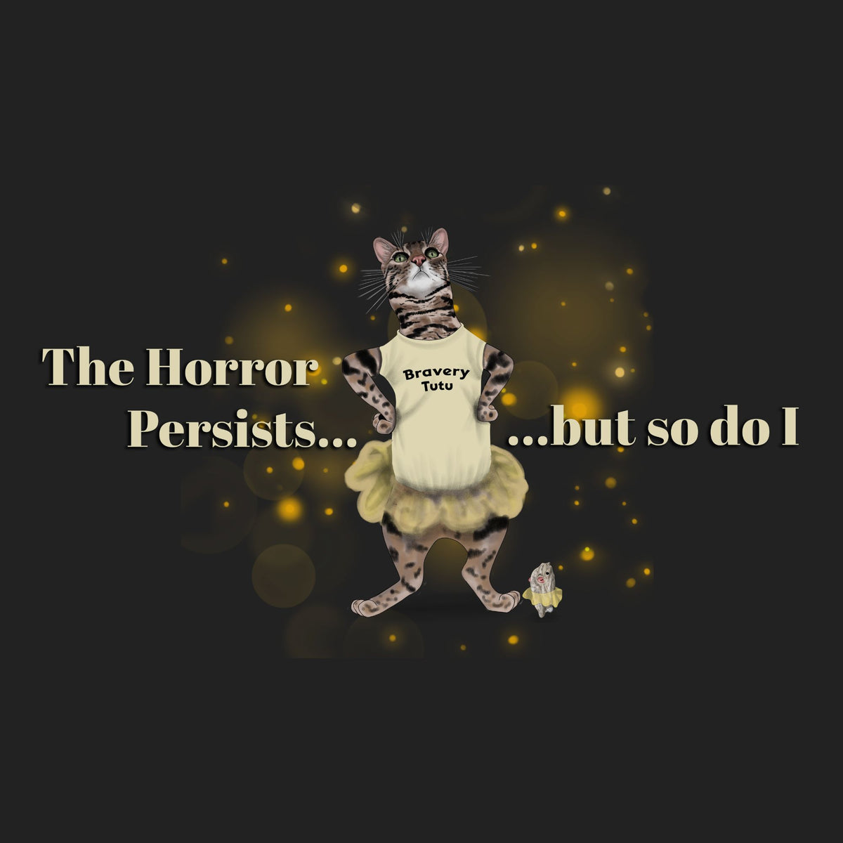 A dark graphic design featuring a cat dressed as a ballerina in a cream tutu with the text 'The Horror Persists.